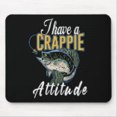 I Have A Crappie Attitude Fishing  Mousepad (Vorne)