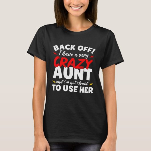 I have a Crazy Aunt Not Afraid to Use Her Mother T-Shirt (Vorderseite)