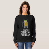 I Have A Dinking Problem Beer Men Women  Picklebal Sweatshirt (Vorne ganz)