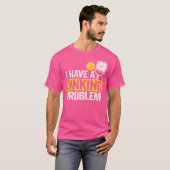 I Have A Dinking Problem Pickle Ball Jokes Funny P T-Shirt (Vorne ganz)