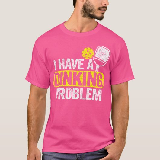 I Have A Dinking Problem Pickle Ball Jokes Funny P T-Shirt (Vorderseite)