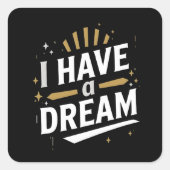 I Have a Dream Inspirational Typography Art Quadratischer Aufkleber (Vorderseite)