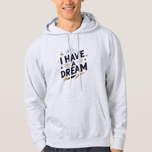 I Have a Dream Inspirational Typography Design Hoodie (Vorderseite)