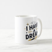 I Have a Dream Inspirational Typography Design Kaffeetasse (VorderseiteRechts)