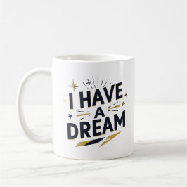 I Have a Dream Inspirational Typography Design Kaffeetasse