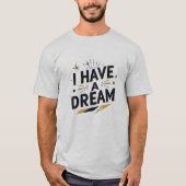 I Have a Dream Inspirational Typography Design T-Shirt (Vorderseite)