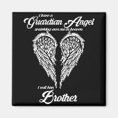 I Have A Guardian Angel In Heaven I Call Him Broth Magnet (Vorne)