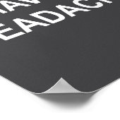 I Have A Headache, Joke, Funny, Sarcastic, Family  Poster (Ecke)