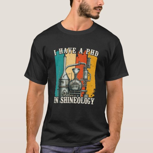 I Have a PHD in Shineology Moonshiner Redneck T-Shirt (Vorderseite)