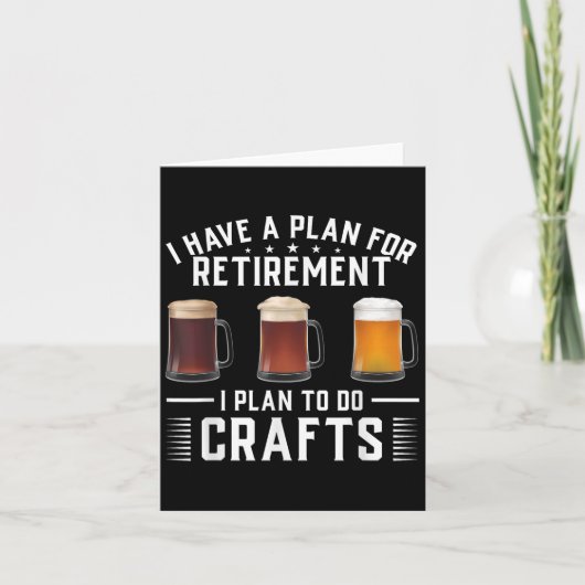 I Have A Plan For Retirement I Plan To Do Crafts C Karte (Vorderseite)