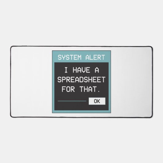 I Have a Spreadsheet for That Funny Office Schreibtischunterlage (Vorderseite)