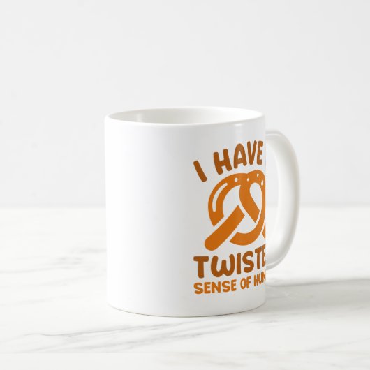 I Have A Twisted Sense Of Humor Kaffeetasse (VorderseiteRechts)