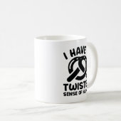 I Have A Twisted Sense Of Humor Kaffeetasse (VorderseiteRechts)