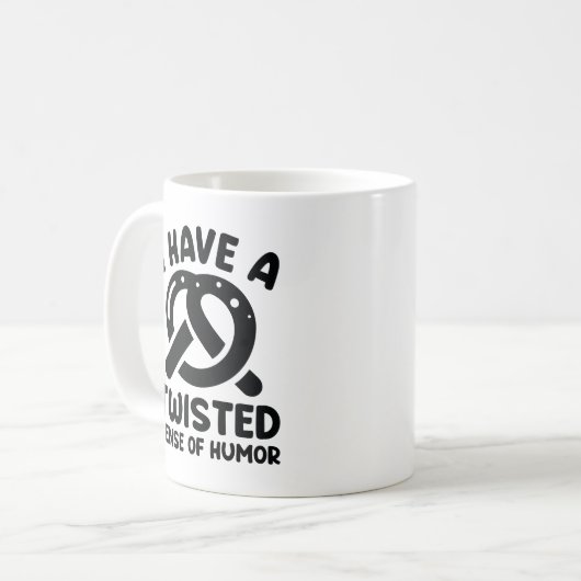 I Have A Twisted Sense Of Humor Kaffeetasse (Vorderseite Links)