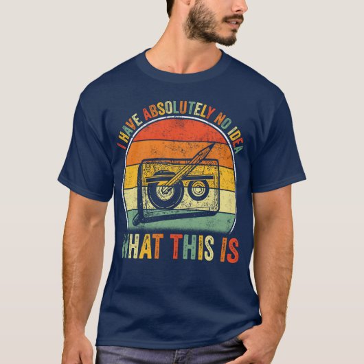I Have Absolutely No Idea Whathis is 70s 80s 90s g T-Shirt (Vorderseite)