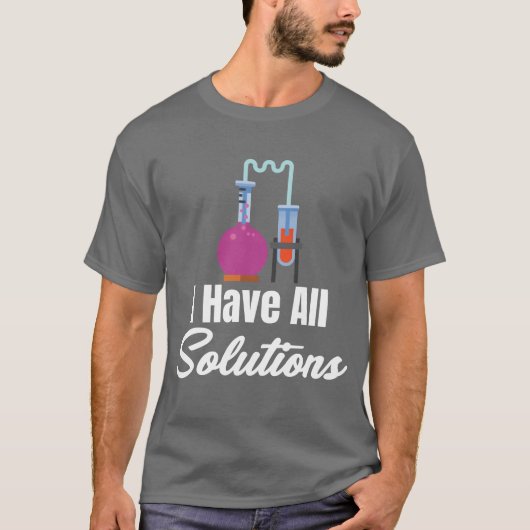 I Have All Solution Chemistry Science Periodic fam T-Shirt (Vorderseite)