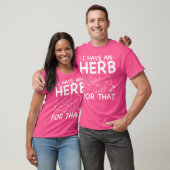 I Have An Herb For That Shirt - Funny Herbalist Ga (Unisex)