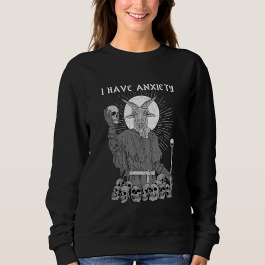 I Have Anxiety I Satanic Verses Sweatshirt (Vorderseite)