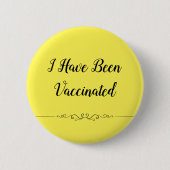 "I Have Been Vaccated" Covid-19 Pinback Button (Vorderseite)