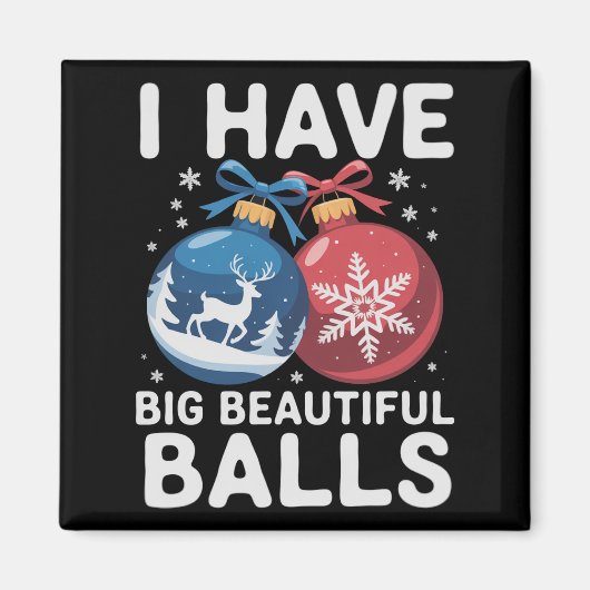 I Have Big Beautiful Balls Christmas Funny Couple Magnet (Vorne)