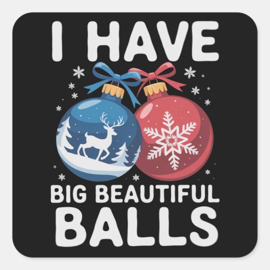 I Have Big Beautiful Balls Christmas Funny Couple Quadratischer Aufkleber (Vorderseite)