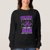 I Have Brain  Support Epilepsy Survivor Epilepsy A Sweatshirt (Vorderseite)