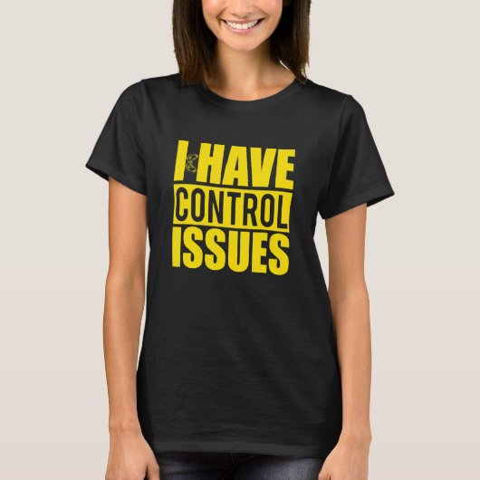 I Have Control Issues Yellow Video Game Gamer T-Shirt (Vorderseite)