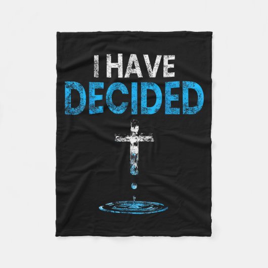 I Have Decided Christian Baptism Cross Water Faith Fleecedecke (Vorderseite)