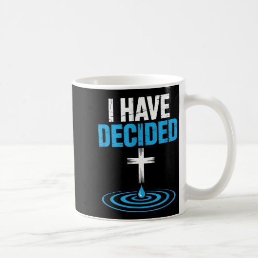 I Have Decided Christian Baptism Cross Water Faith Kaffeetasse (Rechts)