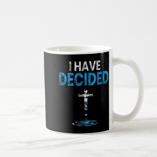 I Have Decided Christian Baptism Cross Water Faith Kaffeetasse (Rechts)