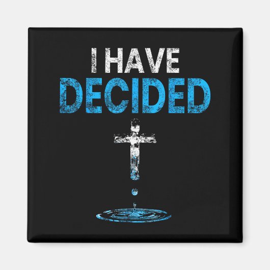 I Have Decided Christian Baptism Cross Water Faith Magnet (Vorne)