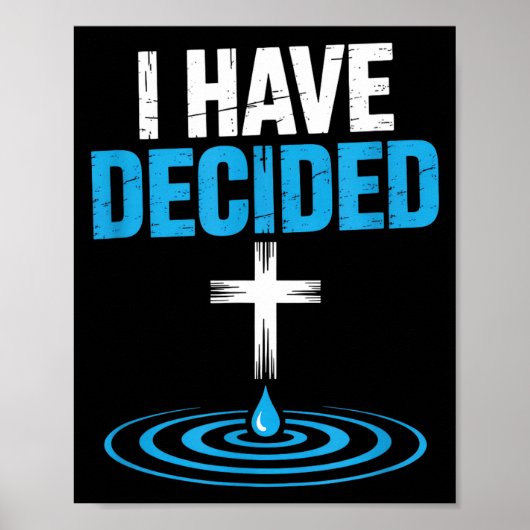 I Have Decided Christian Baptism Cross Water Faith Poster (Vorne)