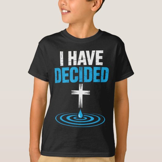 I Have Decided Christian Baptism Cross Water Faith T-Shirt (Vorderseite)