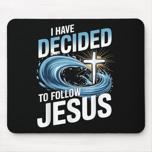 I Have Decided To Follow Jesus Cross Water Wave Ba Mousepad (Vorne)