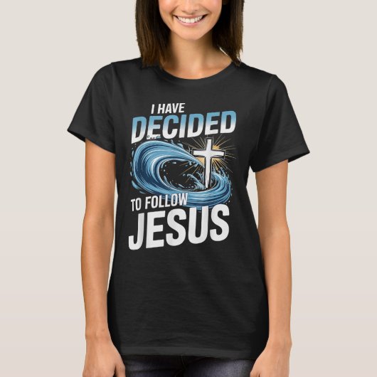 I Have Decided To Follow Jesus Cross Water Wave Ba T-Shirt (Vorderseite)