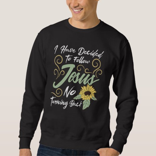 I Have Decided To Follow Jesus No Turning Back Sweatshirt (Vorderseite)