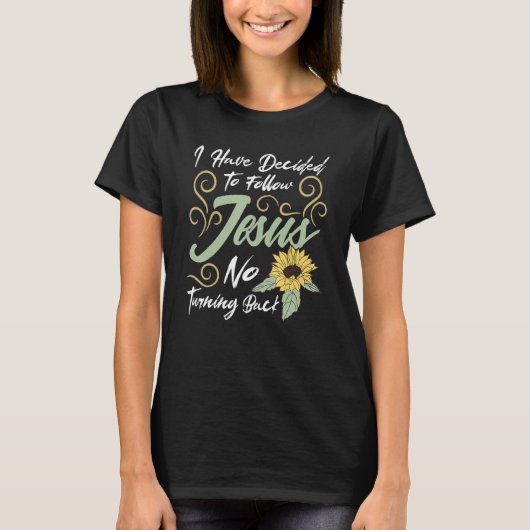 I Have Decided To Follow Jesus No Turning Back T-Shirt (Vorderseite)