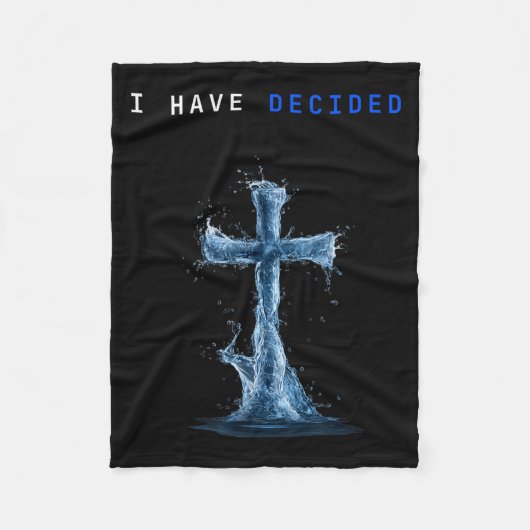 I Have Decided Water Cross Baptism Christian Follo Fleecedecke (Vorderseite)