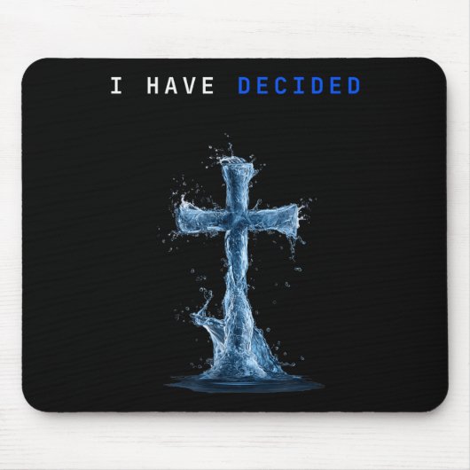 I Have Decided Water Cross Baptism Christian Follo Mousepad (Vorne)