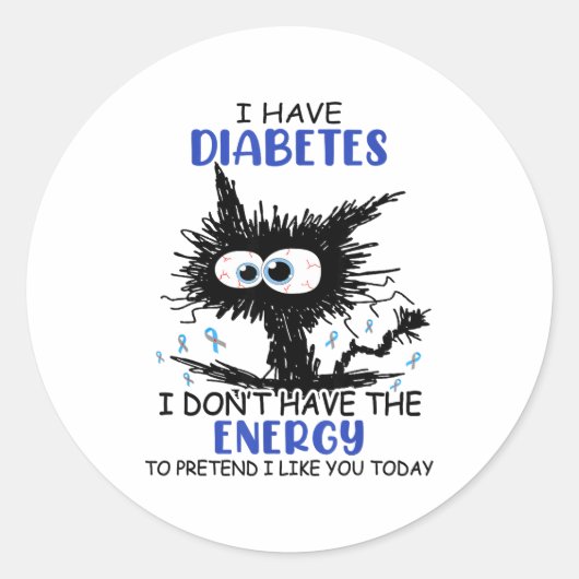 I Have Diabetes I Don't Have The Energy To Pretend Runder Aufkleber (Vorderseite)