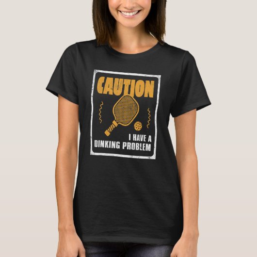 I Have Dinking Problem Dink Ball Player Of Pickle T-Shirt (Vorderseite)