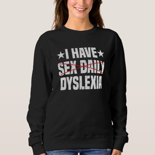 I Have Dyslexia Dyslexia Awareness Sweatshirt (Vorderseite)