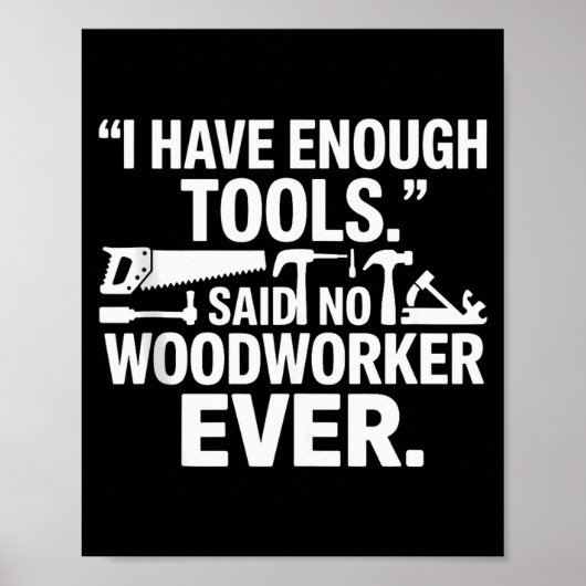 I Have Enough Power Tools Woodworker Woodworking C Poster (Vorne)