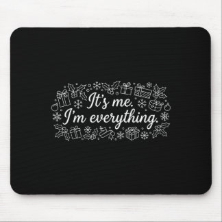 I Have Everything I Need It's Me I'm Everything Co Mousepad