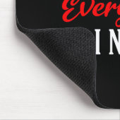I Have Everything I Need Valentine´s Day Love Coup Mousepad (Ecke)