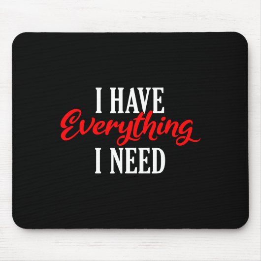I Have Everything I Need Valentine´s Day Love Coup Mousepad (Vorne)