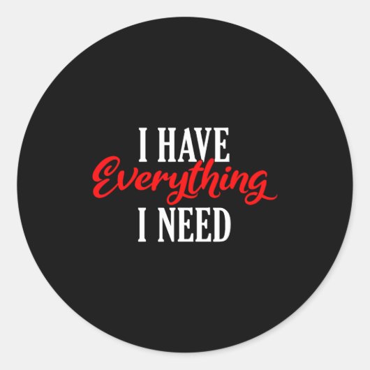 I Have Everything I Need Valentine´s Day Love Coup Runder Aufkleber (Vorderseite)