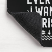 I Have Everything I Want For Christmas Its Me Im E Mousepad (Ecke)