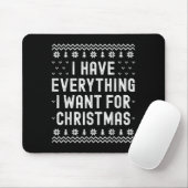 I Have Everything I Want For Christmas Its Me Im E Mousepad (Mit Mouse)
