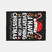I Have Everything I Want For Christmas Its Me I'm Fleecedecke (Vorderseite (Horizontal))